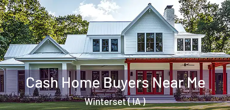  Cash Home Buyers Near Me Winterset ( IA )