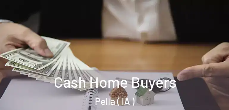  Cash Home Buyers Pella ( IA )