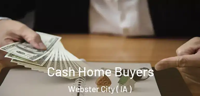  Cash Home Buyers Webster City ( IA )
