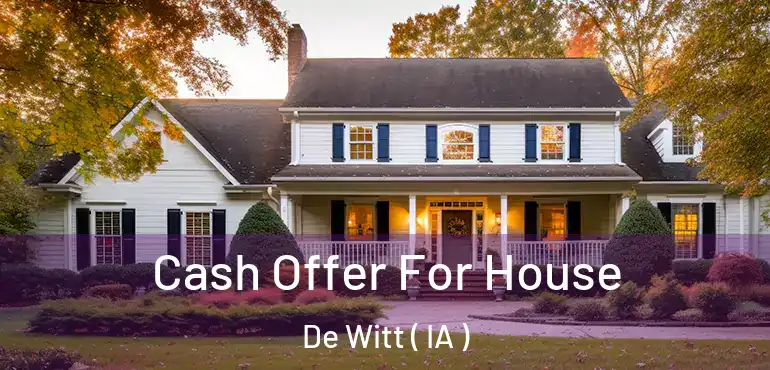  Cash Offer For House De Witt ( IA )