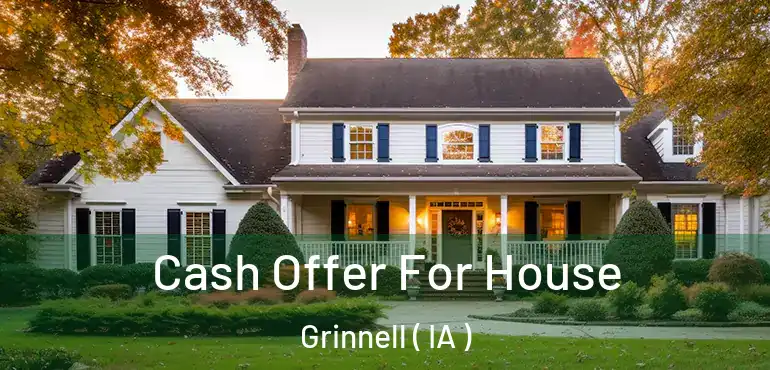  Cash Offer For House Grinnell ( IA )