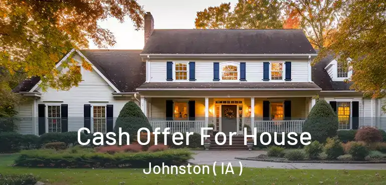  Cash Offer For House Johnston ( IA )