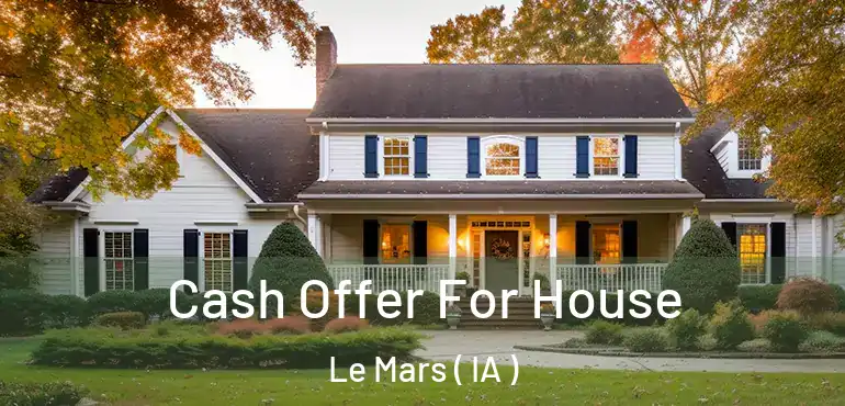  Cash Offer For House Le Mars ( IA )