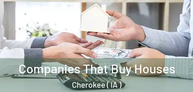  Companies That Buy Houses Cherokee ( IA )