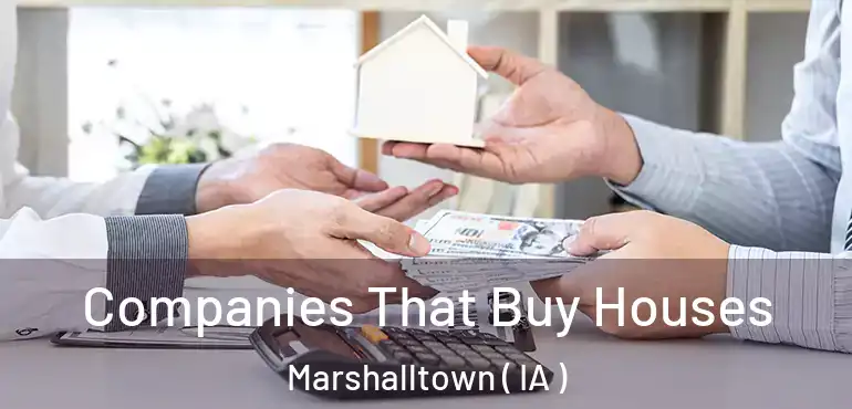  Companies That Buy Houses Marshalltown ( IA )