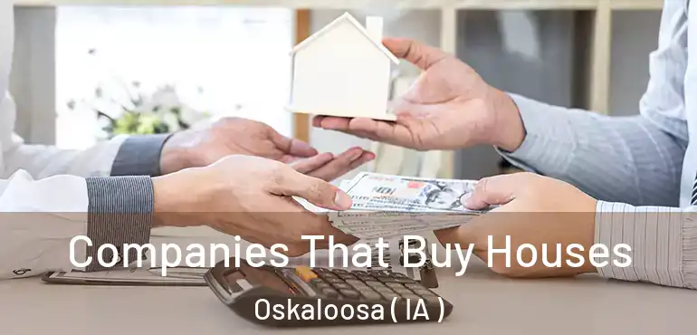  Companies That Buy Houses Oskaloosa ( IA )