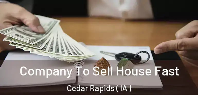  Company To Sell House Fast Cedar Rapids ( IA )