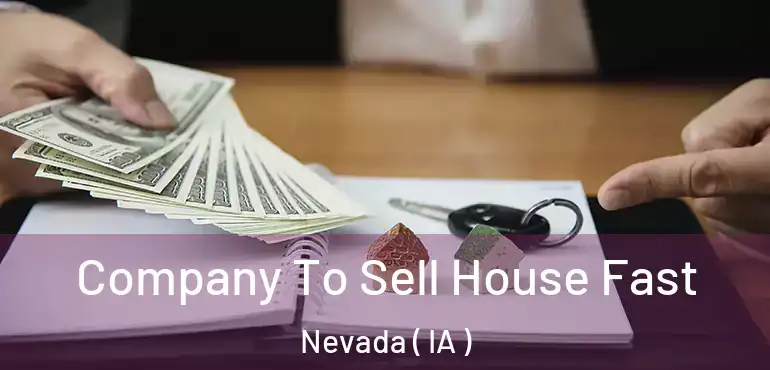  Company To Sell House Fast Nevada ( IA )