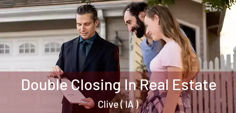  Double Closing In Real Estate Clive ( IA )