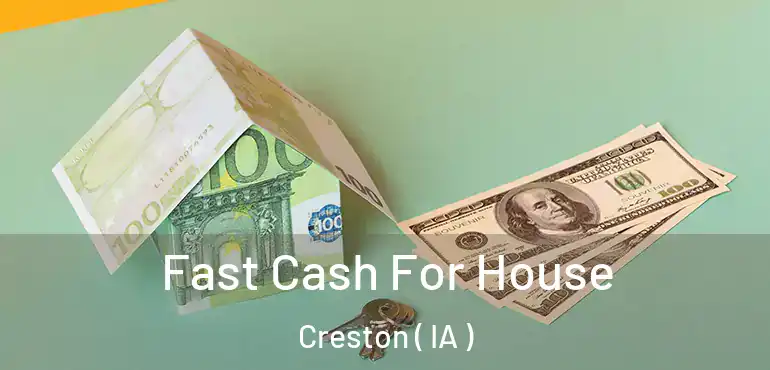  Fast Cash For House Creston ( IA )