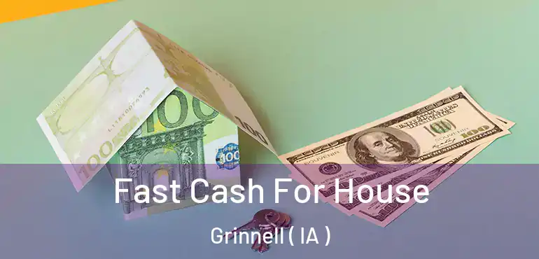  Fast Cash For House Grinnell ( IA )