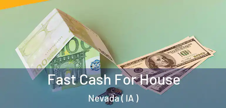  Fast Cash For House Nevada ( IA )