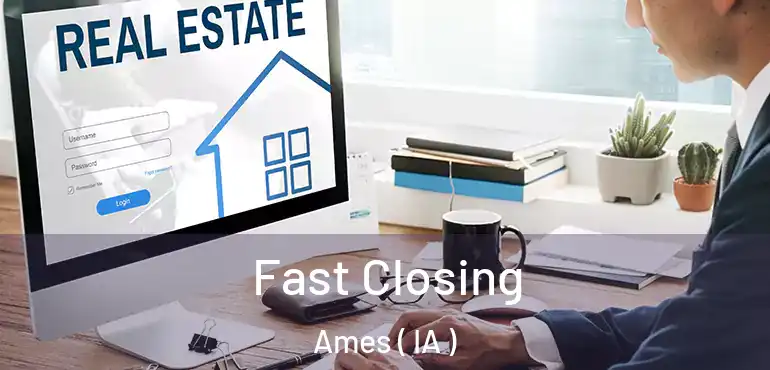  Fast Closing Ames ( IA )