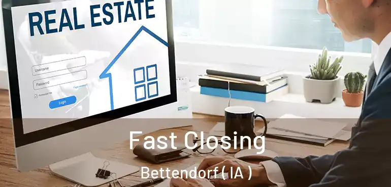  Fast Closing Bettendorf ( IA )