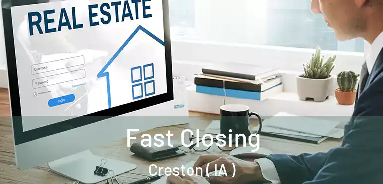  Fast Closing Creston ( IA )