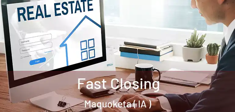  Fast Closing Maquoketa ( IA )