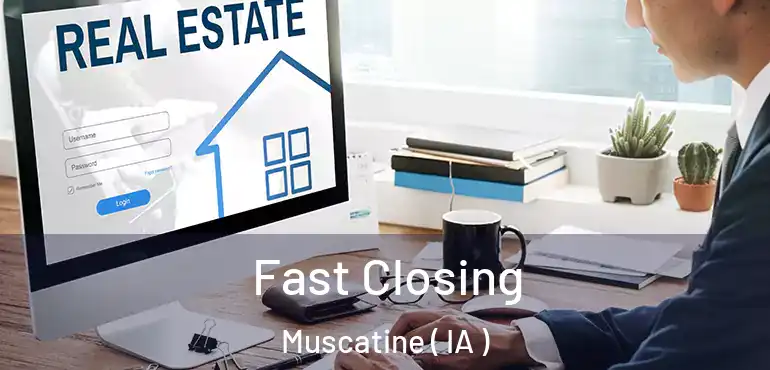  Fast Closing Muscatine ( IA )