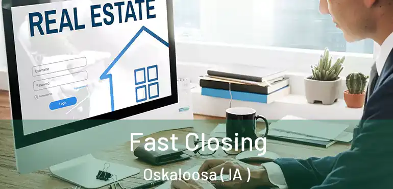  Fast Closing Oskaloosa ( IA )