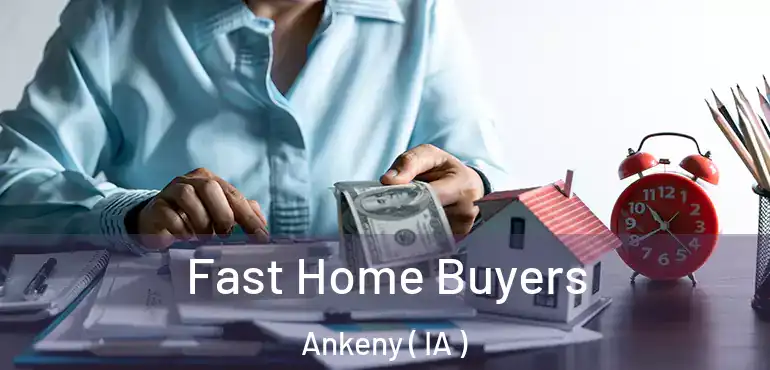  Fast Home Buyers Ankeny ( IA )