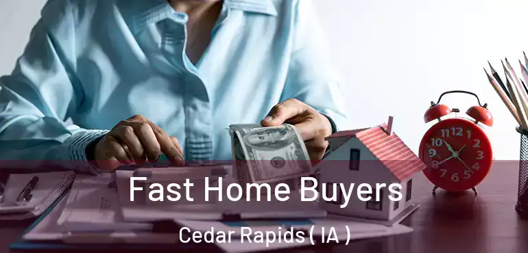  Fast Home Buyers Cedar Rapids ( IA )