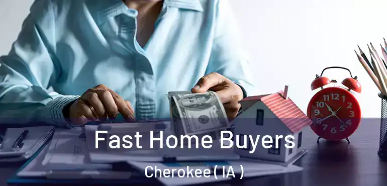  Fast Home Buyers Cherokee ( IA )