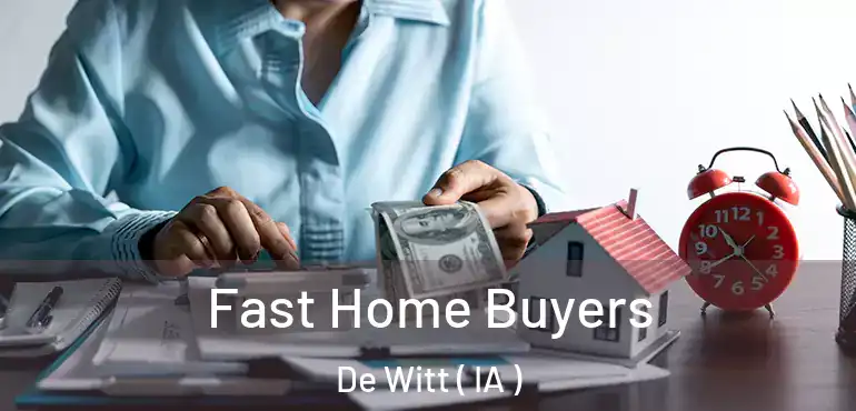 Fast Home Buyers De Witt ( IA )