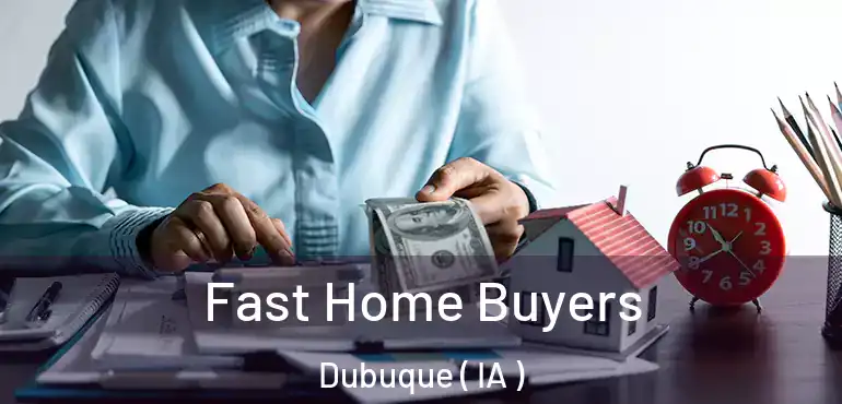  Fast Home Buyers Dubuque ( IA )
