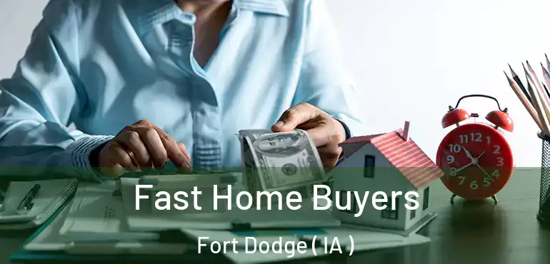  Fast Home Buyers Fort Dodge ( IA )