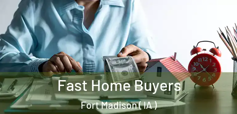  Fast Home Buyers Fort Madison ( IA )