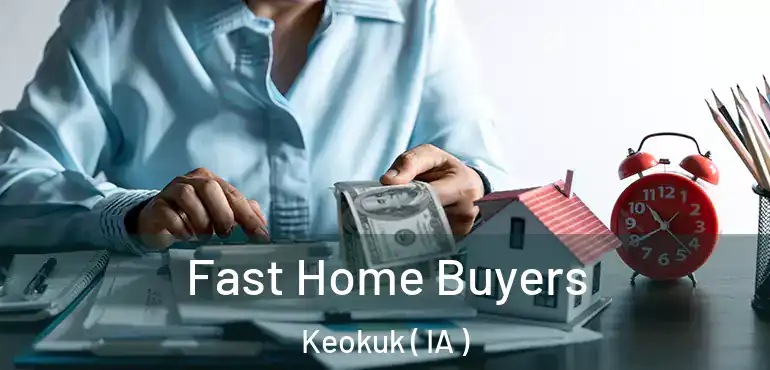  Fast Home Buyers Keokuk ( IA )