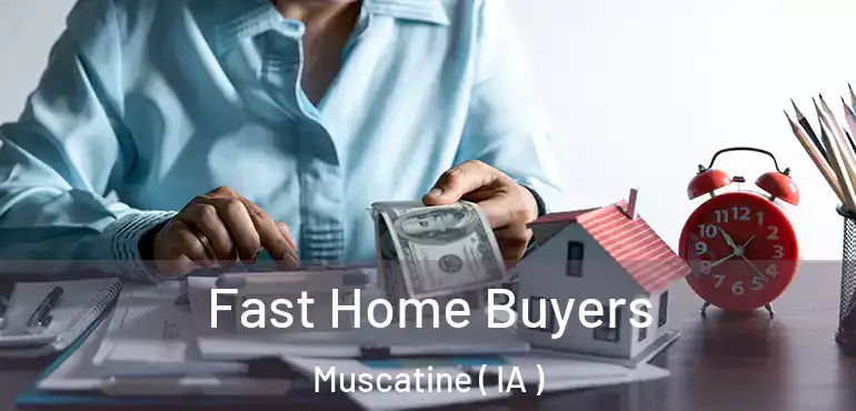  Fast Home Buyers Muscatine ( IA )