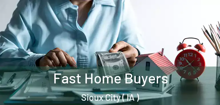  Fast Home Buyers Sioux City ( IA )
