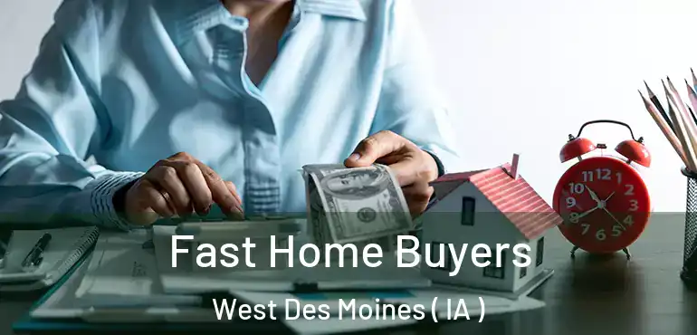  Fast Home Buyers West Des Moines ( IA )