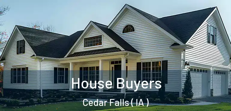  House Buyers Cedar Falls ( IA )