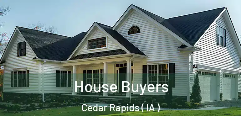  House Buyers Cedar Rapids ( IA )