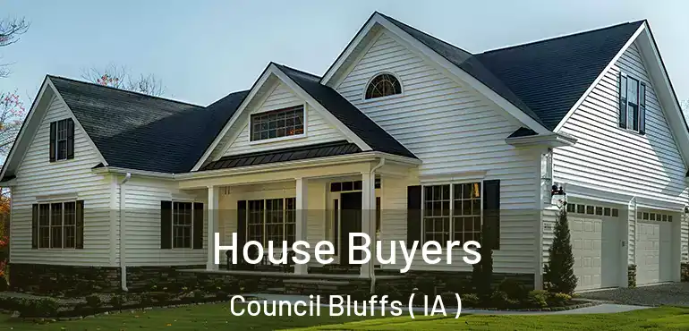  House Buyers Council Bluffs ( IA )