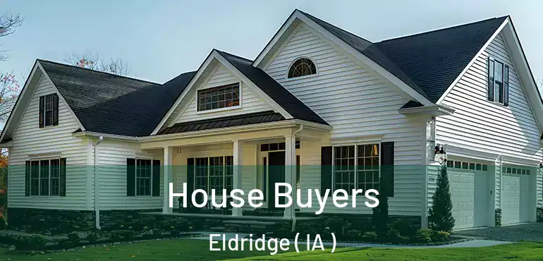  House Buyers Eldridge ( IA )