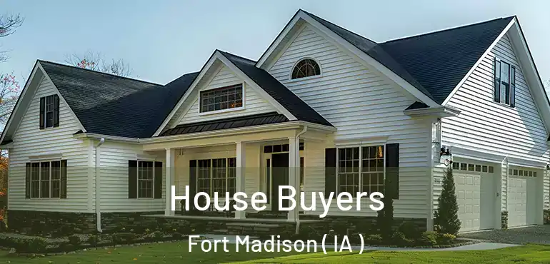  House Buyers Fort Madison ( IA )