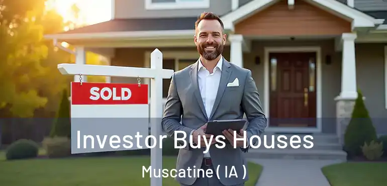  Investor Buys Houses Muscatine ( IA )