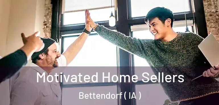  Motivated Home Sellers Bettendorf ( IA )