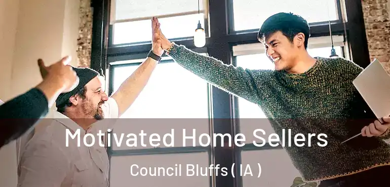  Motivated Home Sellers Council Bluffs ( IA )