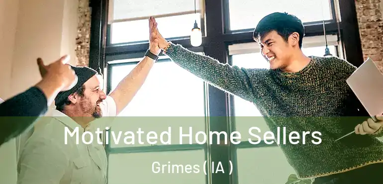  Motivated Home Sellers Grimes ( IA )