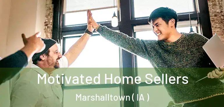  Motivated Home Sellers Marshalltown ( IA )