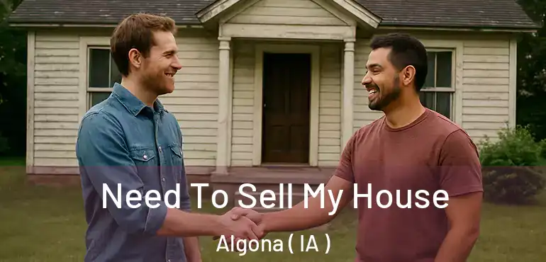 Need To Sell My House Algona ( IA )