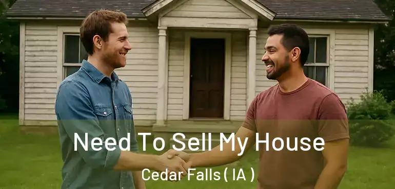  Need To Sell My House Cedar Falls ( IA )