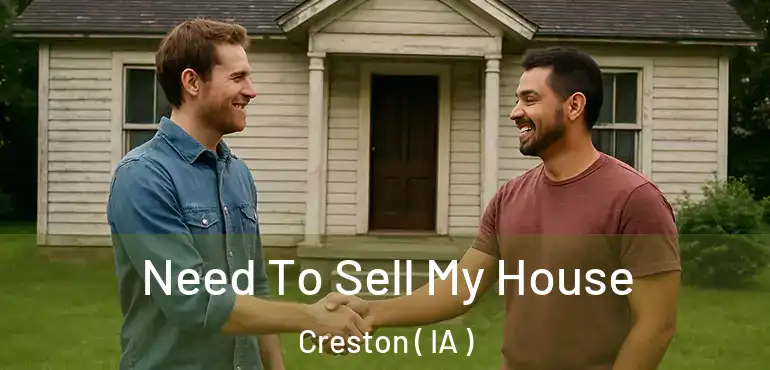  Need To Sell My House Creston ( IA )