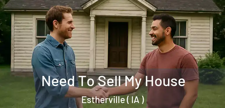  Need To Sell My House Estherville ( IA )
