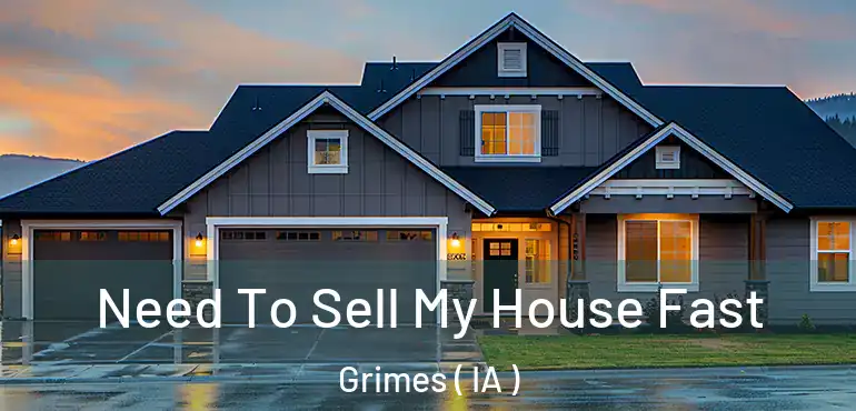  Need To Sell My House Fast Grimes ( IA )