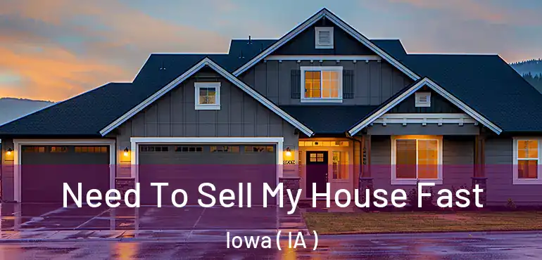  Need To Sell My House Fast Iowa ( IA )