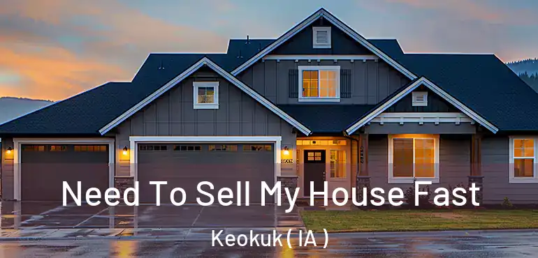  Need To Sell My House Fast Keokuk ( IA )